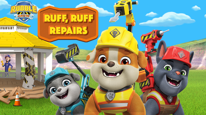 Rubble & Crew: Ruff, Ruff Repairs