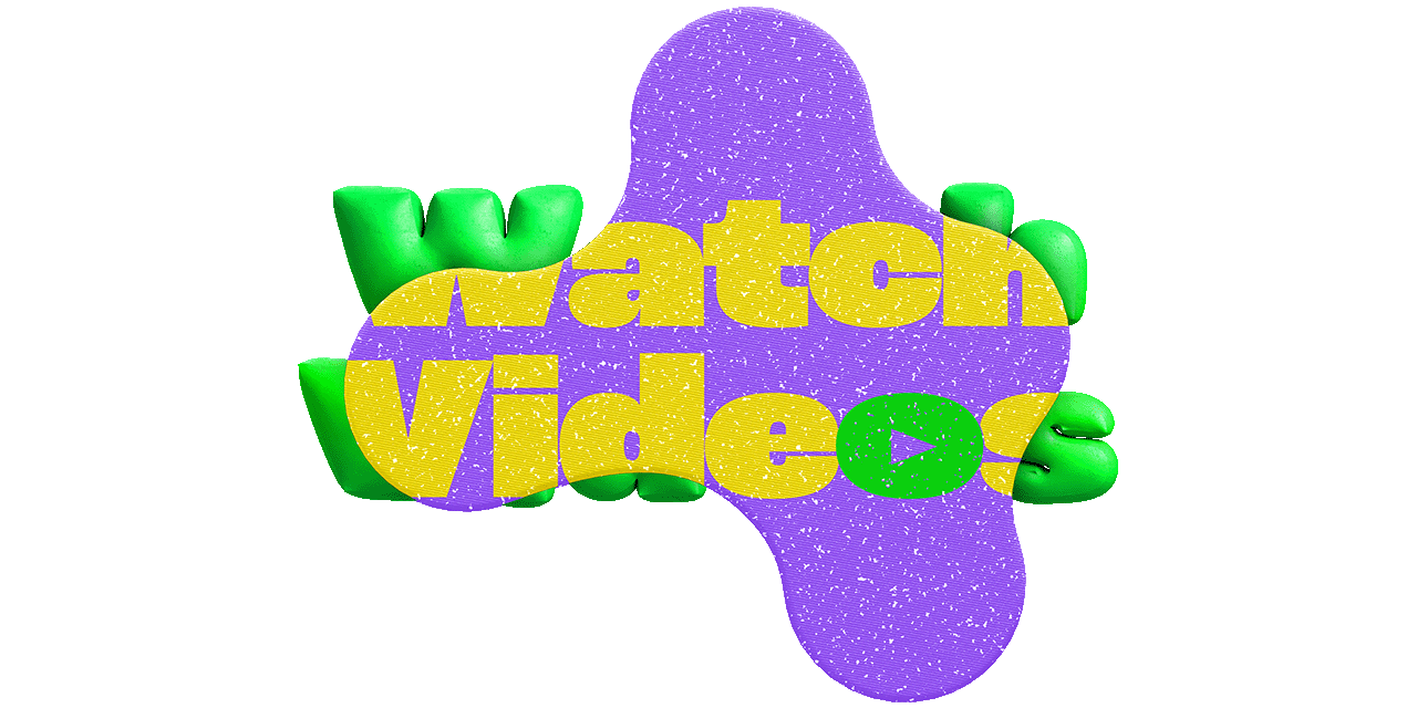 Watch Videos